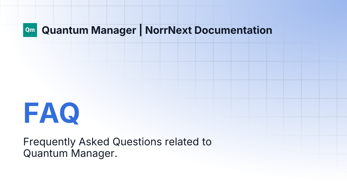FAQ | Quantum Manager | NorrNext Documentation